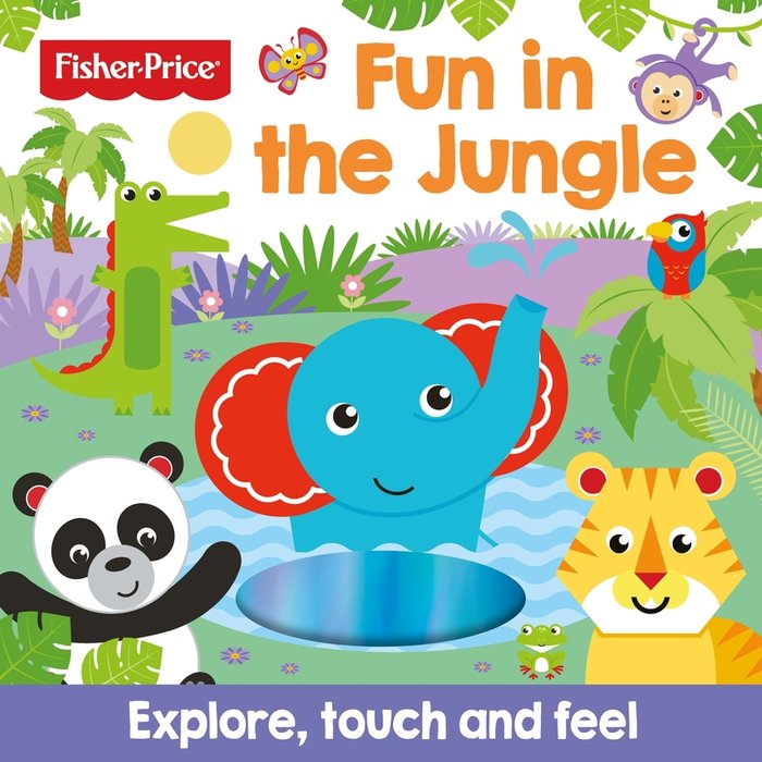 FISHER PRICE: FUN IN THE JUNGLE (TOUCH AND FEEL), de AUTOR, SIN | portada del libro