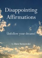 DISAPPOINTING AFFIRMATIONS, de DAVE TARNOWSKI | portada del libro