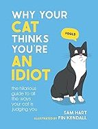 Why Your Cat Thinks You're an Idiot, de SAM HART | portada del libro