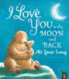 I Love You to the Moon and Back: All Year Long, de Amelia Hepworth | portada del libro