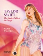 Taylor Swift - The Stories Behind the Songs, de ANNIE ZALESKI | portada del libro