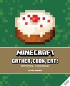 MINECRAFT: GATHER, COOK, EAT! AN OFFICIAL COOKBOOK, de TARA THEOHARIS | portada del libro