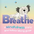 BREATHE A MINDFULNESS STORY AND FOLLOW ALONG GUIDE - ENG, de AUTUMN | portada del libro