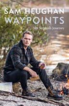 WAYPOINTS, de Sam Heughan | portada del libro