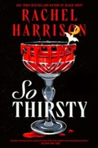 So Thirsty, de RACHEL HARRISON | portada del libro