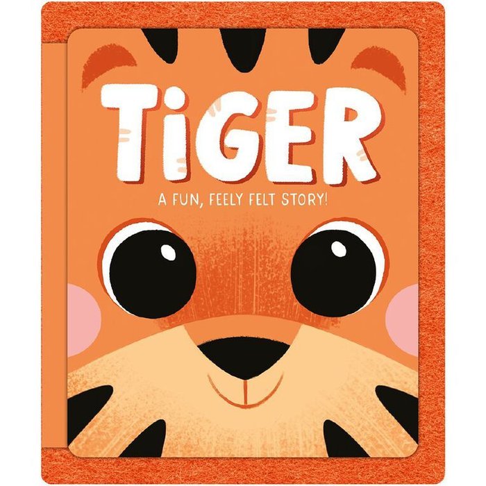 TIGER. A FUN, FEELY FELT STORY!, de IGLOOBOOKS | portada del libro