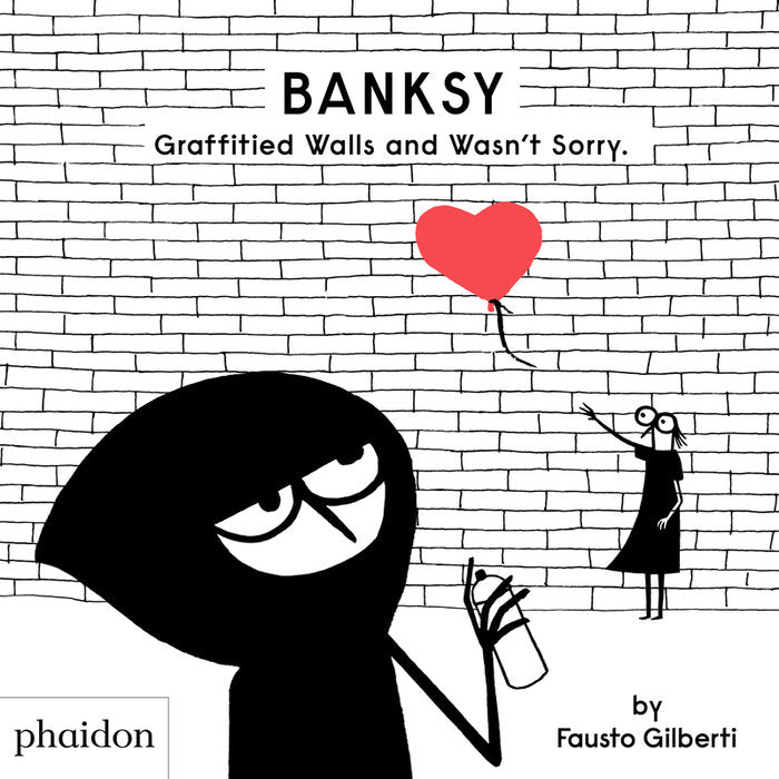 BANKSY GRAFFITIED WALLS AND WASN'T SORRY, de GILBERTI, FAUSTO | portada del libro