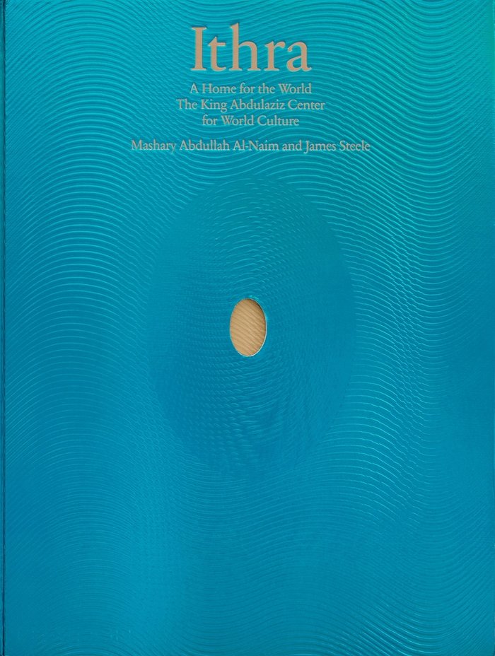 Ithra: A Home for the World, de AL NAIM MASHARY | portada del libro