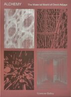 ALCHEMY THE MATERIAL WORLD OF DAVID ADJAYE - ENG, de SPENCER BAILEY | portada del libro