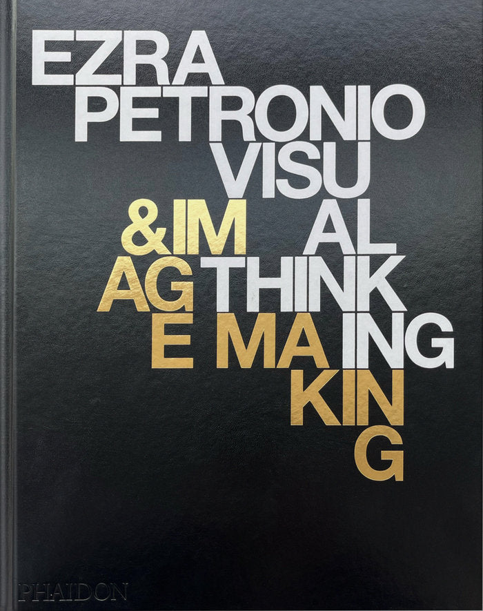 EZRA PETRONIO: VISUAL THINKING & IMAGE MAKING, de PETRONIO, EZRA | portada del libro