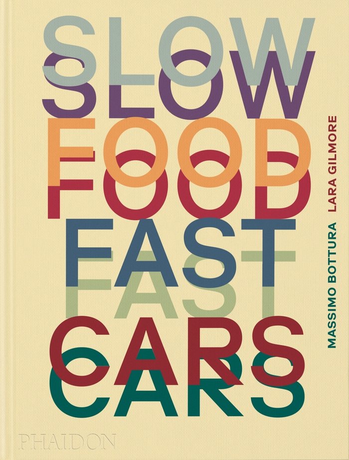 Slow Food, Fast Cars, de BOTTURA MASSIMO | portada del libro