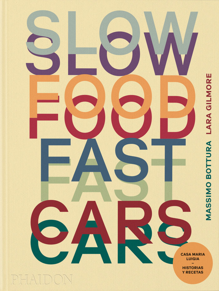 SLOW FOOD, FAST CARS, de BOTTURA, MASSIMO | portada del libro