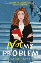 NOT MY PROBLEM, de CIARA SMYTH | portada del libro