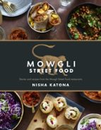 MOWGLI STREET FOOD, de NISHA KATONA | portada del libro