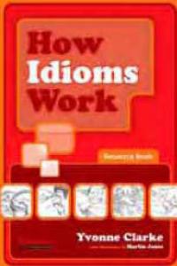 HOW IDIOMS WORK.(RESOURCE BOOK) (PHOTOCOPIABLE), de Varios autores | portada del libro