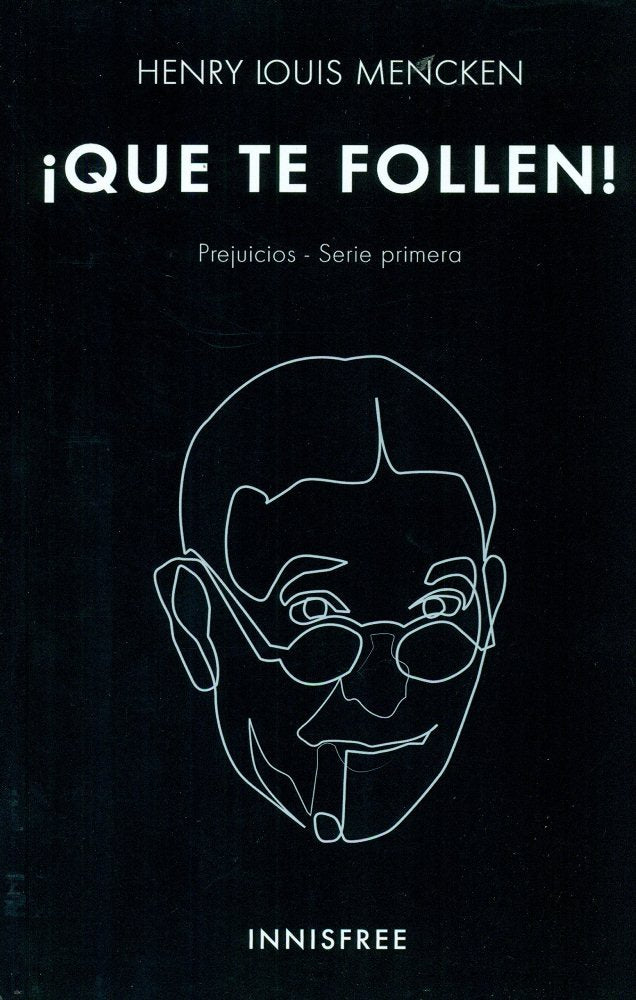 QUE TE FOLLEN!, de HENRY LOUIS MENCKEN | portada del libro