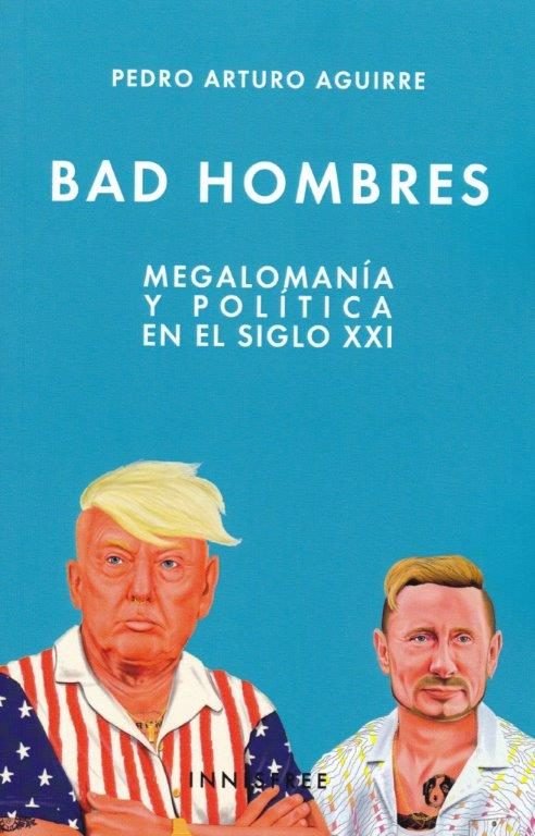 BAD HOMBRES, de ARTURO AGUIRRE, PEDRO | portada del libro