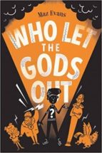 WHO LET THE GODS OUT?, de MAZ EVANS | portada del libro