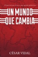 UN MUNDO QUE CAMBIA: EL PATRIOTISMO FRENTE A UNA AGENDA GLOBALIST, de VIDAL, CESAR | portada del libro