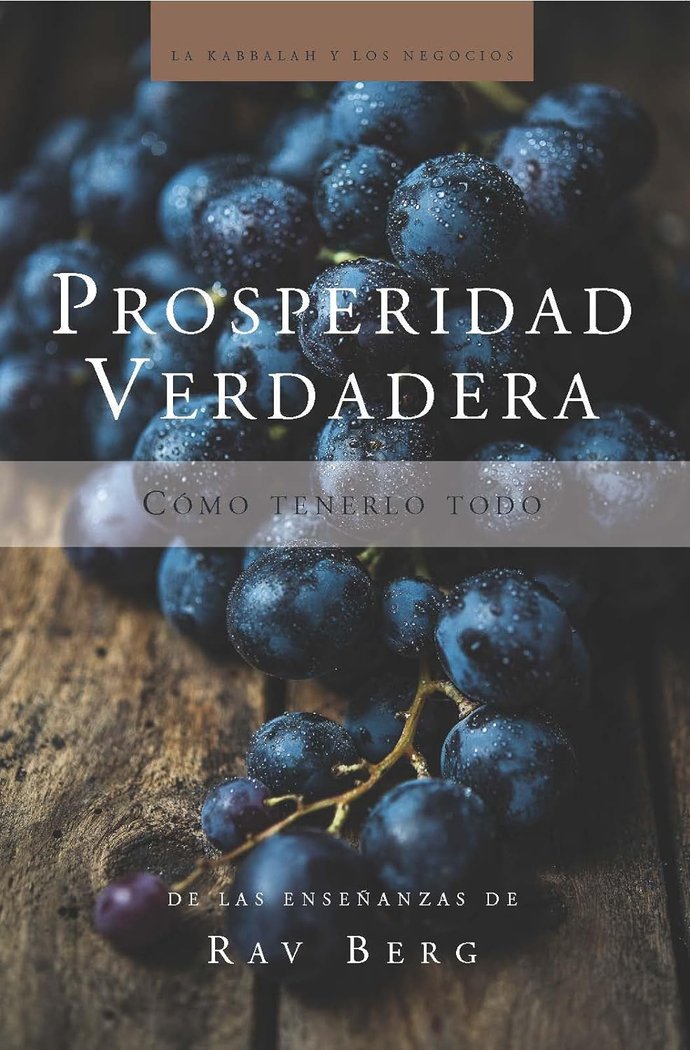 PROSPERIDAD VERDADERA - RAV BERG, de Berg, Rav | portada del libro