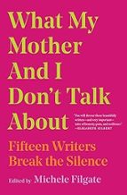 WHAT MY MOTHER AND I DON'T TALK ABOUT, de MICHELE FILGATE | portada del libro