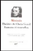 THEATRE DE CLARA GAZUL / ROMANS ET NOUVELLES, de Prosper Mérimée | portada del libro