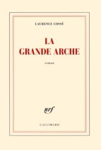 LA GRANDE ARCHE, de Laurence Cossé | portada del libro