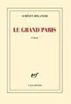 LE GRAND PARIS, de AURELIEN BELLANGER | portada del libro