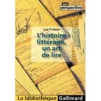 L'HISTOIRE LITTERAIRE UN ART DE LIRE, de LUC FRAISSE | portada del libro