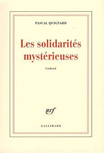 LES SOLIDARITES MYSTERIEUSES, de Pascal Quignard | portada del libro