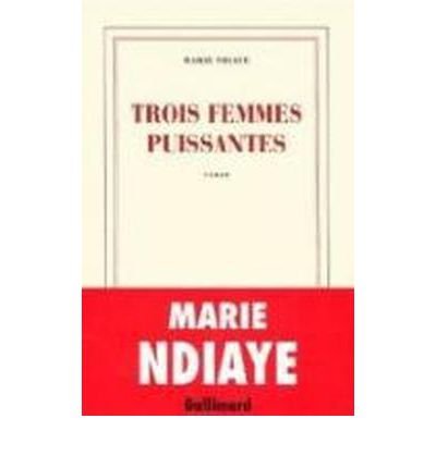 Trois femmes puissantes, de MARIE NDIAYE | portada del libro