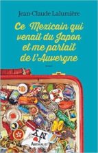 Ce mexicain qui venait du Japon et me parlait de l'Auvergne, de Jean-Claude Lalumière | portada del libro