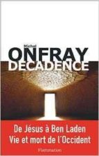 DECADENCE. VIE ET MORT DU JUDEO-CHRISTIANISME, de Michel Onfray | portada del libro