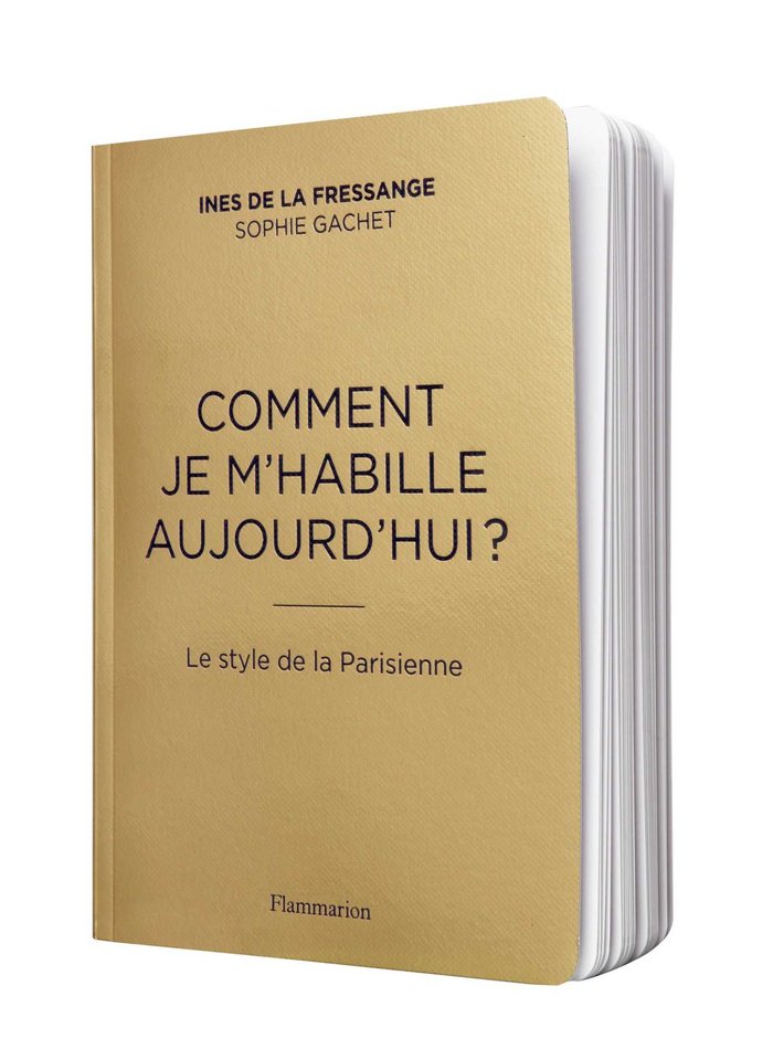 Comment je m'habille aujourd'hui ? - Le style de la Parisienne, de GACHET#LA FRESSANGE SOPHIE#INES DE | portada del libro