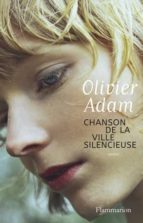 Chanson de la ville silencieuse, de OLIVIER ADAM | portada del libro