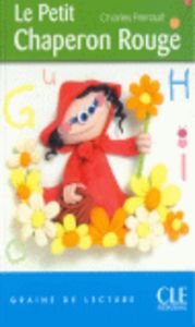 LE PETIT CHAPERON ROUGE: GRAINE DE LECTURE 7- 10 ANS, de PERRAULT | portada del libro