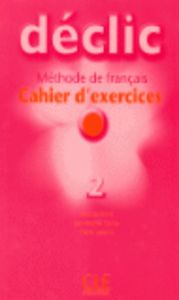NIVEAU 2. DECLIC. CAHIER D´EXERCICES + CD, de BLANC | portada del libro