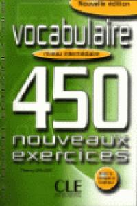 INTERMEDIAIRE. 450 NOUVEAUX EXERCICES: VOCABULAIRE (+ CORRIGES ) | portada del libro
