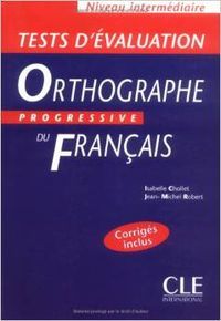 NIVEAU INTERMEDIAIRE. TESTS D´EVALUATION. ORTHOGRAPHE PROGRESSIVE DU F, de VARIOS | portada del libro