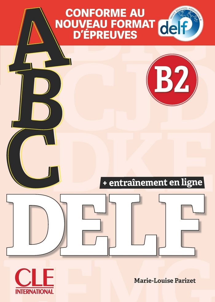 ABC DELF - NIVEAU B2 - LIVRE+CD + ENTRAINENMENT EN LIGNE - CONFORME AU NOUVEAU F, de PARIZET, MARIE - LOUISE | portada del li