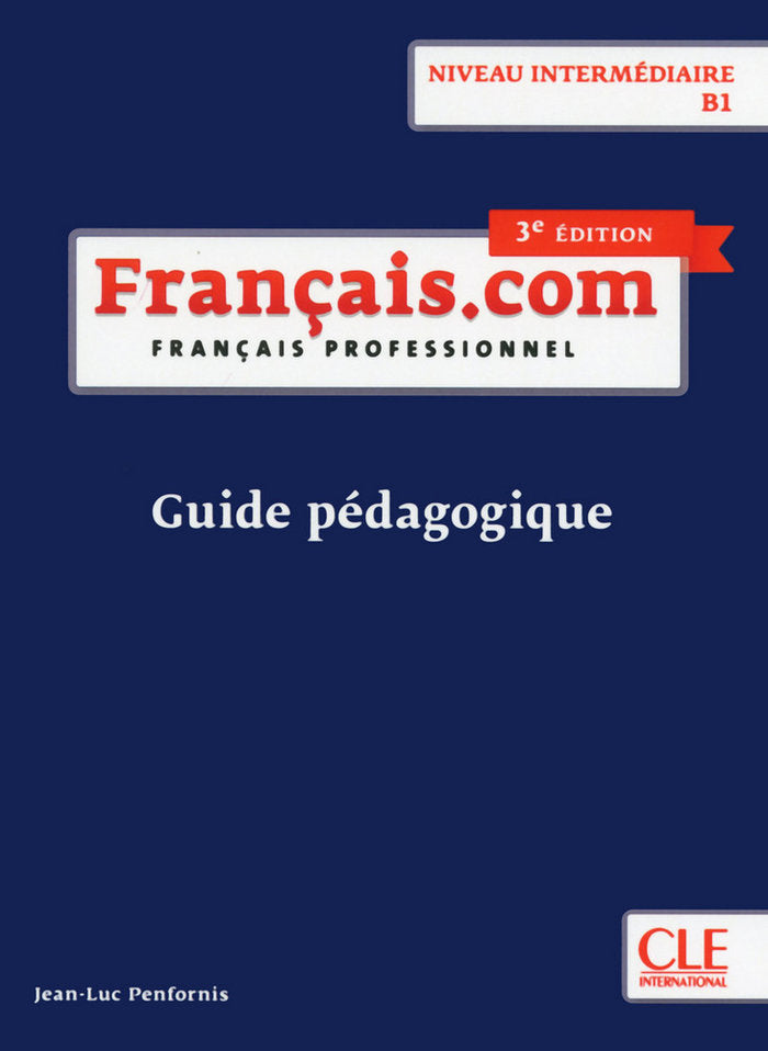 FRANçAIS.COM INTERMEDIAIRE 3ª EDITION - GUIDE PEDAGOGIQUE, de - | portada del libro