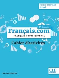 FRANçAIS.COM DEBUTANT (A1-A2) - CAHIER D'EXERCICES - 3Ý EDITION, de - | portada del libro