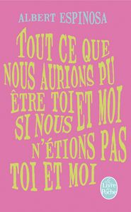 Tout ce que nous aurions pu etre toi te, de ESPINOSA ALBERT | portada del libro