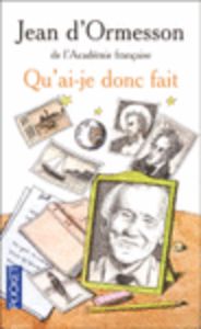 QU AI JE DONC FAIT, de ORMESSON J | portada del libro
