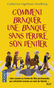 Comment braquer une banque sans perdre son dentier, de INGELMAN-SUNDBE | portada del libro