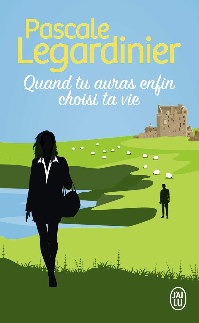 QUAND TU AURAS ENFIN CHOISE TA VIE, de LEGARDINIER PASCALE | portada del libro