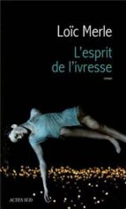 L'ESPRIT DE L'IVRESSE, de LOIC MERLE | portada del libro
