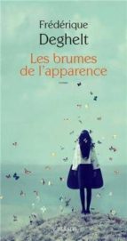 LES BRUMES DE LAPPARENCE, de Frédérique Deghelt | portada del libro