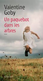 UN PAQUEBOT DANS LES ARBRES, de Valentine Goby | portada del libro