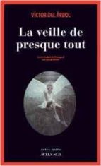 LA VEILLE DE PRESQUE TOUT, de Víctor del Árbol | portada del libro